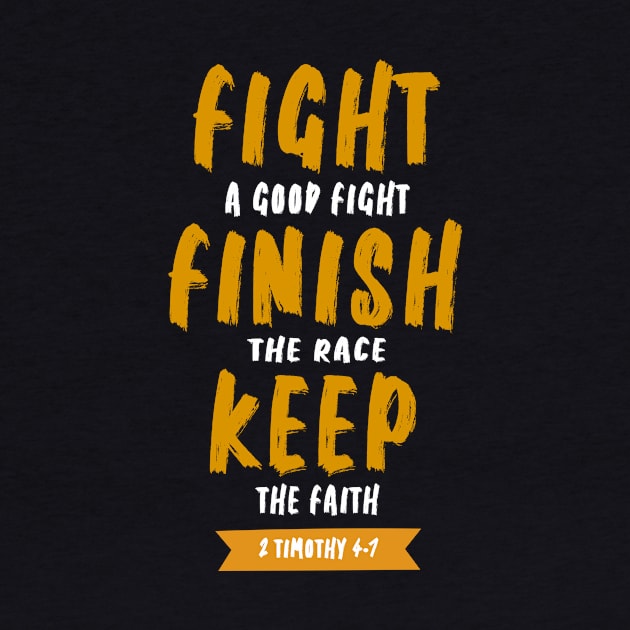 fight a good fight finish the race and keep the faith by King Chris